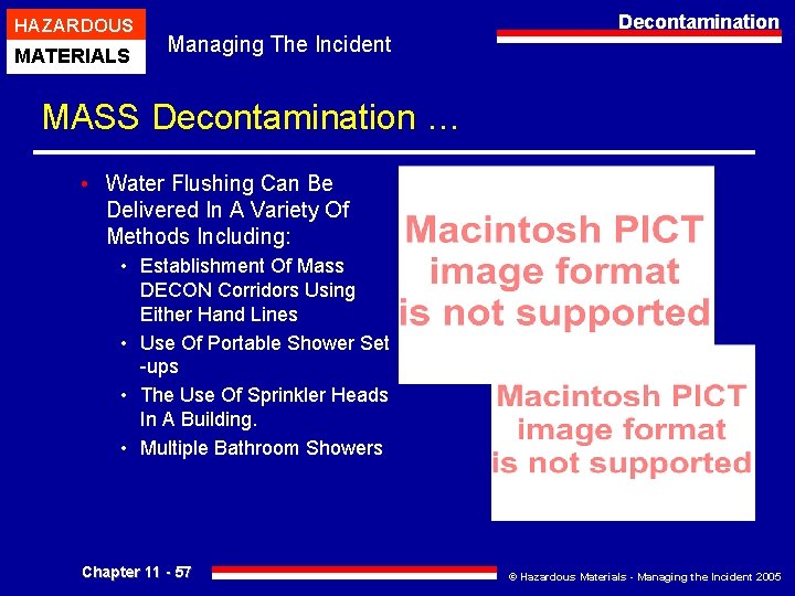 HAZARDOUS MATERIALS Managing The Incident Decontamination MASS Decontamination … • Water Flushing Can Be