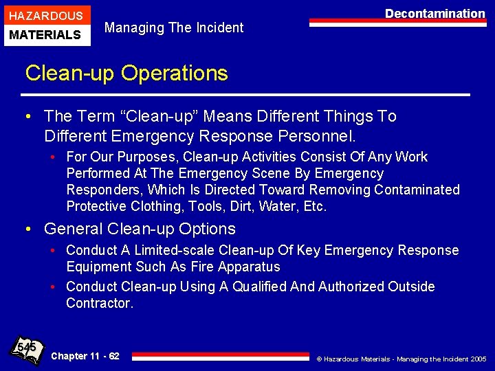 HAZARDOUS MATERIALS Managing The Incident Decontamination Clean-up Operations • The Term “Clean-up” Means Different