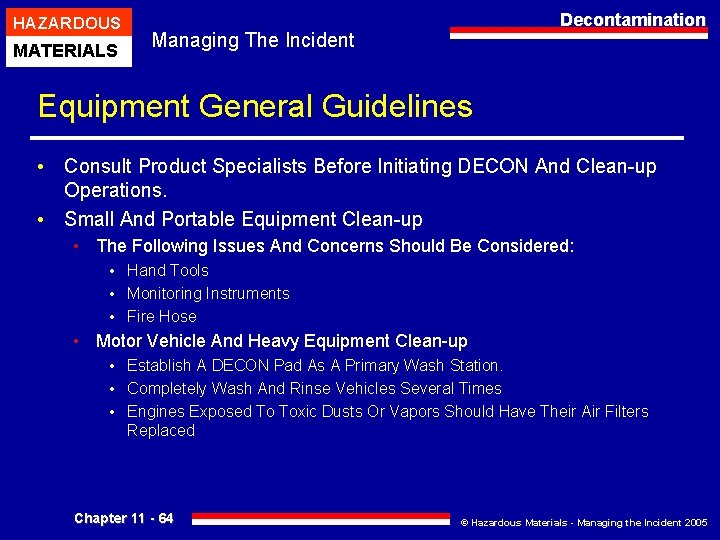 HAZARDOUS MATERIALS Decontamination Managing The Incident Equipment General Guidelines • Consult Product Specialists Before