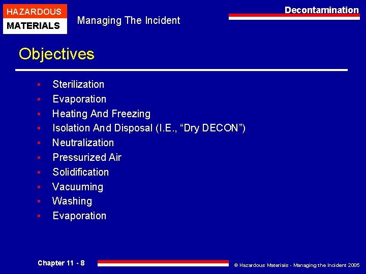 HAZARDOUS MATERIALS Decontamination Managing The Incident Objectives • • • Sterilization Evaporation Heating And