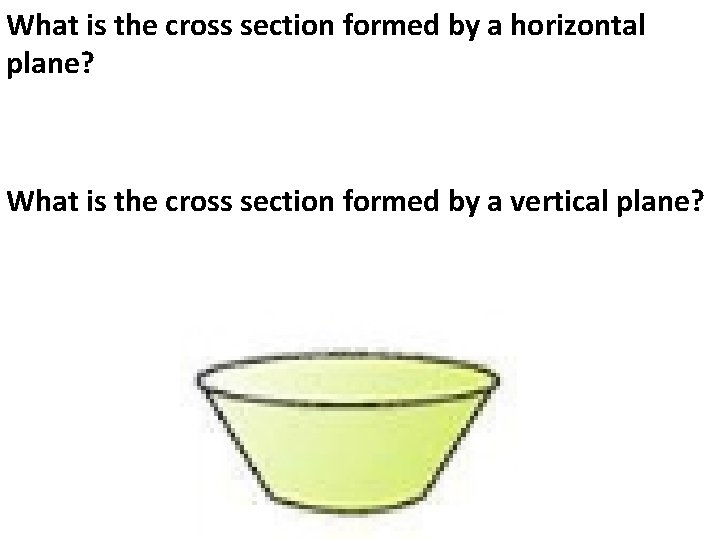 What is the cross section formed by a horizontal plane? What is the cross