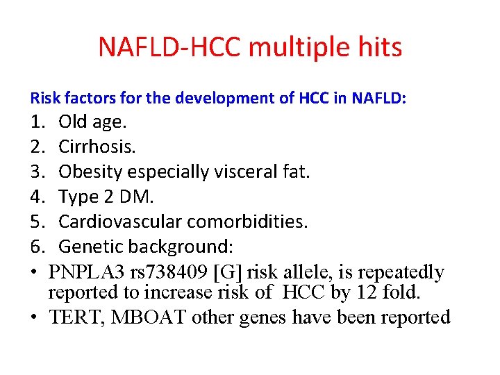 NAFLD-HCC multiple hits Risk factors for the development of HCC in NAFLD: 1. Old