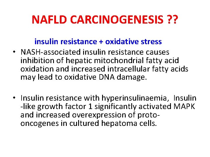 NAFLD CARCINOGENESIS ? ? insulin resistance + oxidative stress • NASH-associated insulin resistance causes