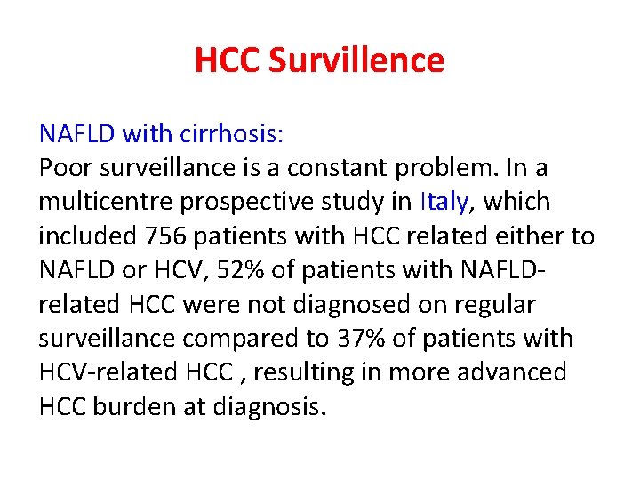 HCC Survillence NAFLD with cirrhosis: Poor surveillance is a constant problem. In a multicentre