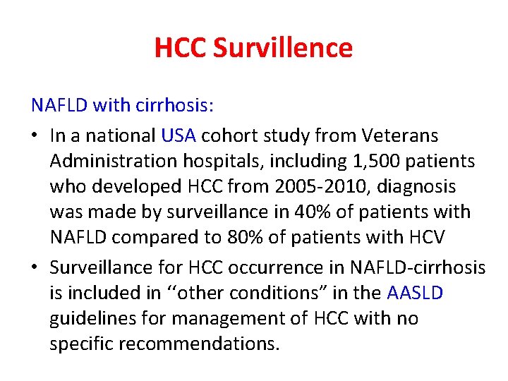 HCC Survillence NAFLD with cirrhosis: • In a national USA cohort study from Veterans