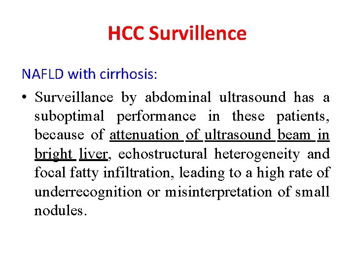 HCC Survillence NAFLD with cirrhosis: • Surveillance by abdominal ultrasound has a suboptimal performance