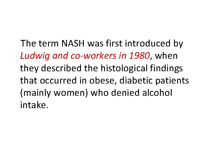 The term NASH was first introduced by Ludwig and co-workers in 1980, when they