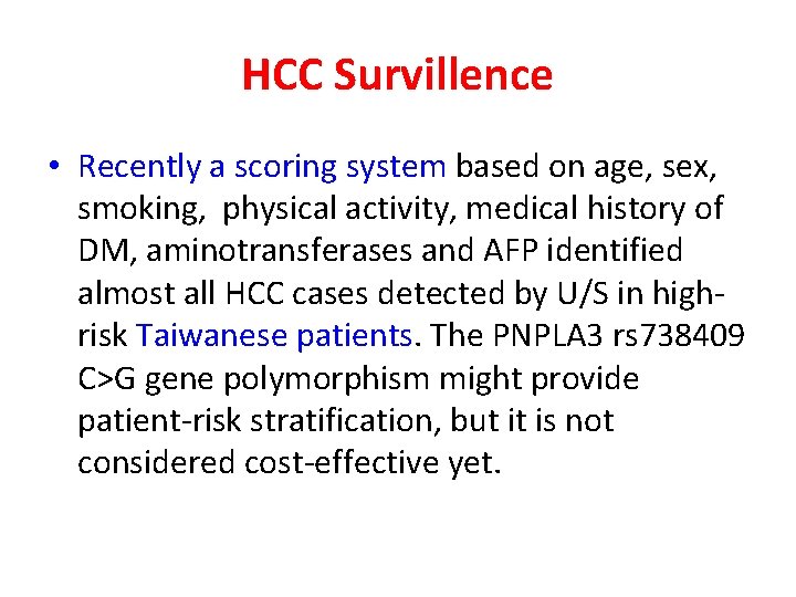 HCC Survillence • Recently a scoring system based on age, sex, smoking, physical activity, HCC Survillence • Recently a scoring system based on age, sex, smoking, physical activity,
