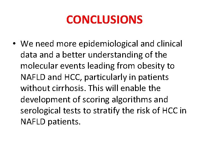 CONCLUSIONS • We need more epidemiological and clinical data and a better understanding of
