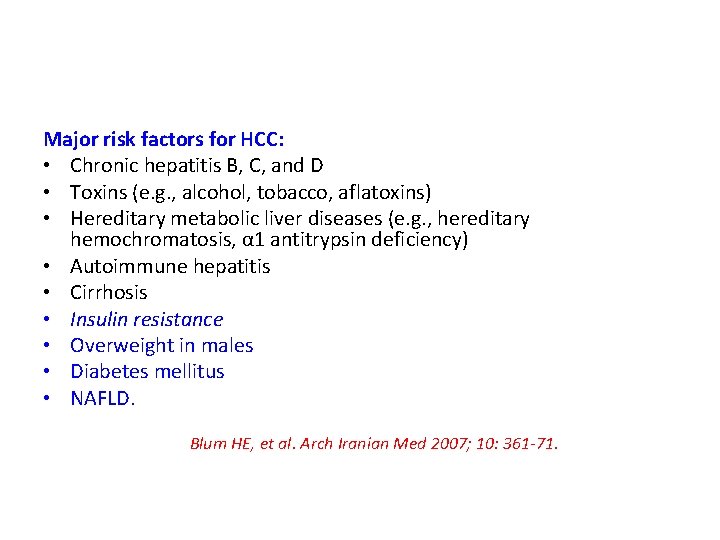 Major risk factors for HCC: • Chronic hepatitis B, C, and D • Toxins