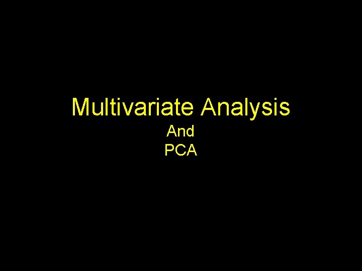 Multivariate Analysis And PCA 1 