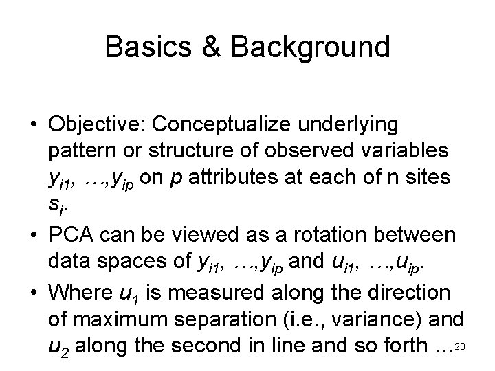 Basics & Background • Objective: Conceptualize underlying pattern or structure of observed variables yi