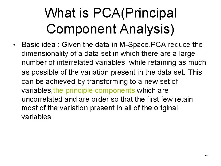 What is PCA(Principal Component Analysis) • Basic idea : Given the data in M-Space,