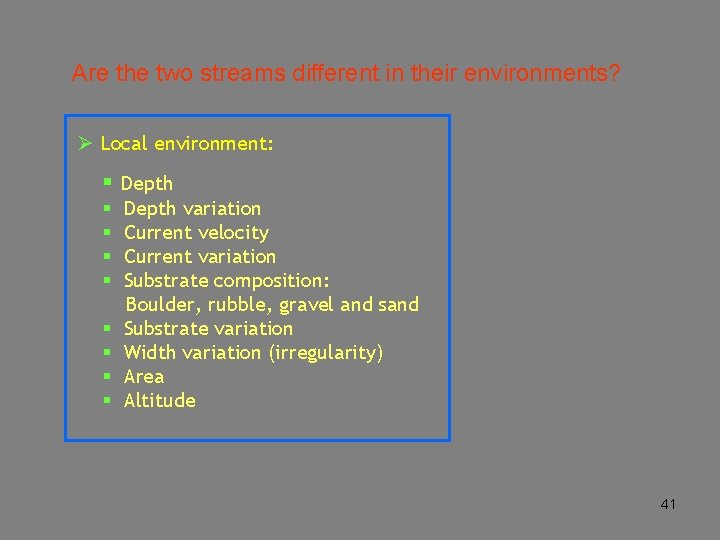 Are the two streams different in their environments? Ø Local environment: § Depth §