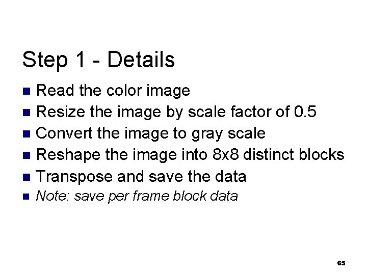 Step 1 - Details Read the color image n Resize the image by scale