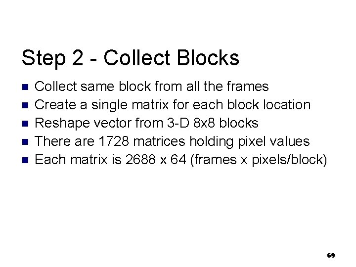 Step 2 - Collect Blocks n n n Collect same block from all the