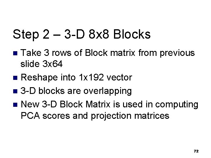 Step 2 – 3 -D 8 x 8 Blocks Take 3 rows of Block