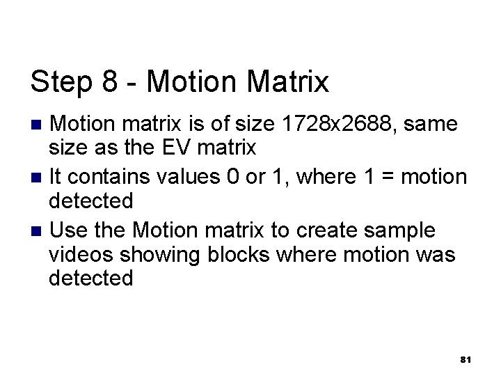 Step 8 - Motion Matrix Motion matrix is of size 1728 x 2688, same