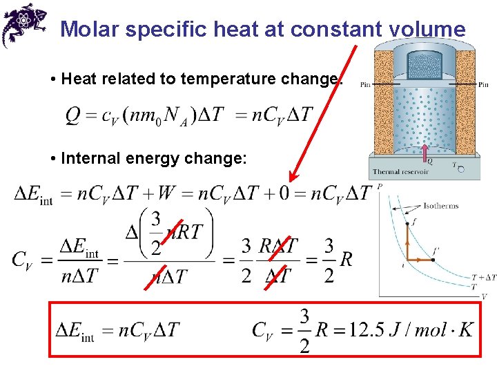 Molar specific heat at constant volume • Heat related to temperature change: • Internal Molar specific heat at constant volume • Heat related to temperature change: • Internal