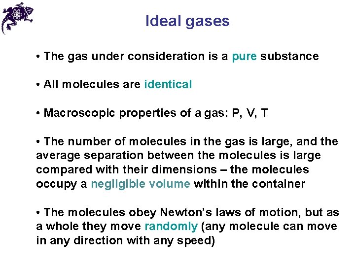 Ideal gases • The gas under consideration is a pure substance • All molecules Ideal gases • The gas under consideration is a pure substance • All molecules