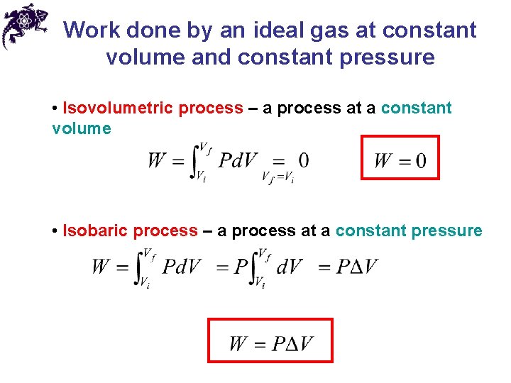 Work done by an ideal gas at constant volume and constant pressure • Isovolumetric Work done by an ideal gas at constant volume and constant pressure • Isovolumetric