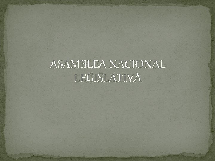 ASAMBLEA NACIONAL LEGISLATIVA 