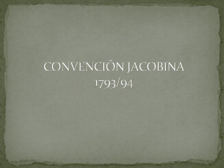 CONVENCIÓN JACOBINA 1793/94 