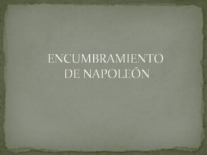 ENCUMBRAMIENTO DE NAPOLEÓN 