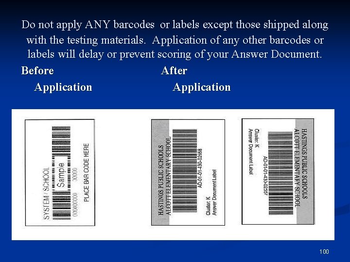 Do not apply ANY barcodes or labels except those shipped along with the testing