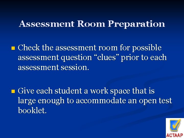 Assessment Room Preparation n Check the assessment room for possible assessment question “clues” prior