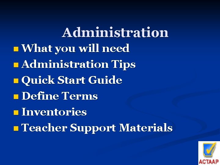 Administration n What you will need n Administration Tips n Quick Start Guide n