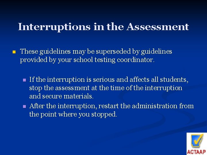 Interruptions in the Assessment n These guidelines may be superseded by guidelines provided by