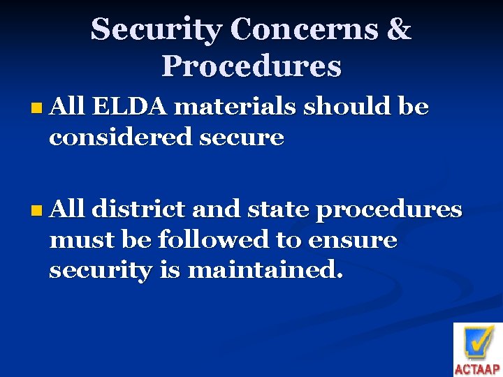 Security Concerns & Procedures n All ELDA materials should be considered secure n All