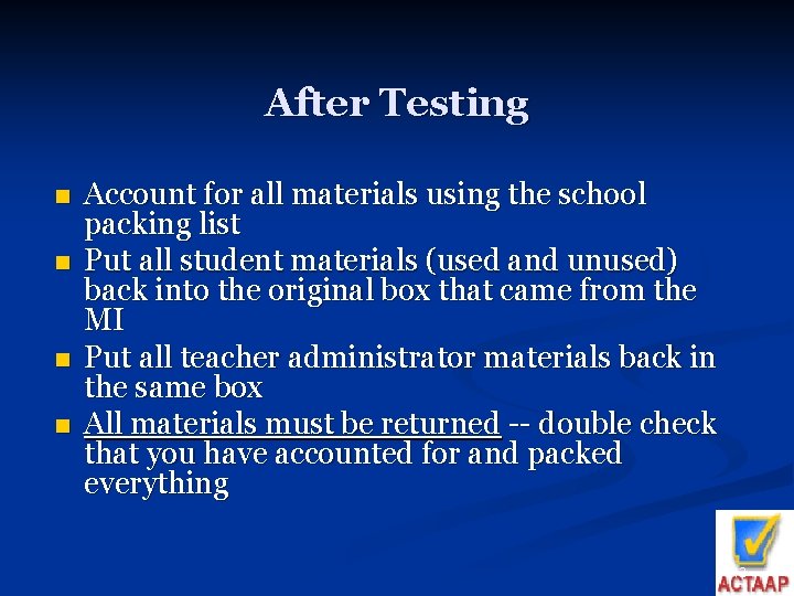After Testing n n Account for all materials using the school packing list Put