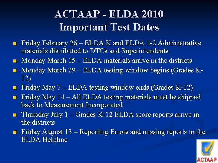 ACTAAP - ELDA 2010 Important Test Dates n n n n Friday February 26