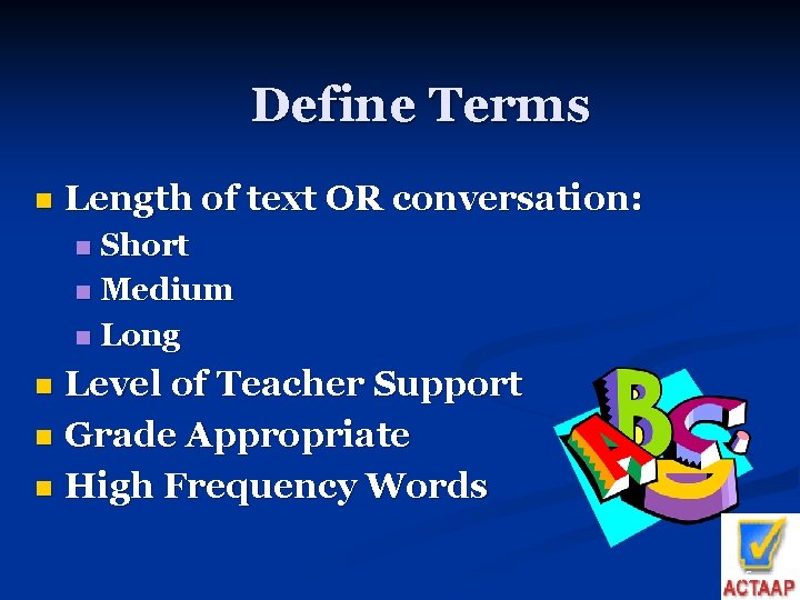 Define Terms n Length of text OR conversation: Short n Medium n Long n
