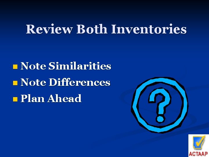 Review Both Inventories n Note Similarities n Note Differences n Plan Ahead 16 