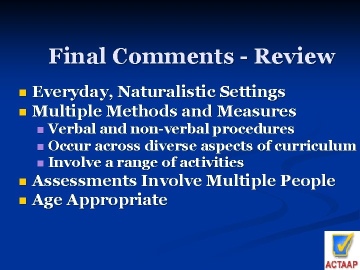 Final Comments - Review Everyday, Naturalistic Settings n Multiple Methods and Measures n Verbal