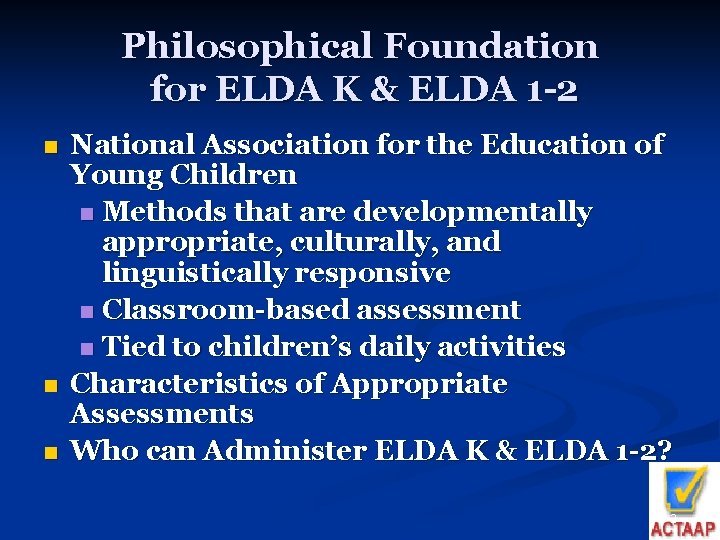 Philosophical Foundation for ELDA K & ELDA 1 -2 n n n National Association