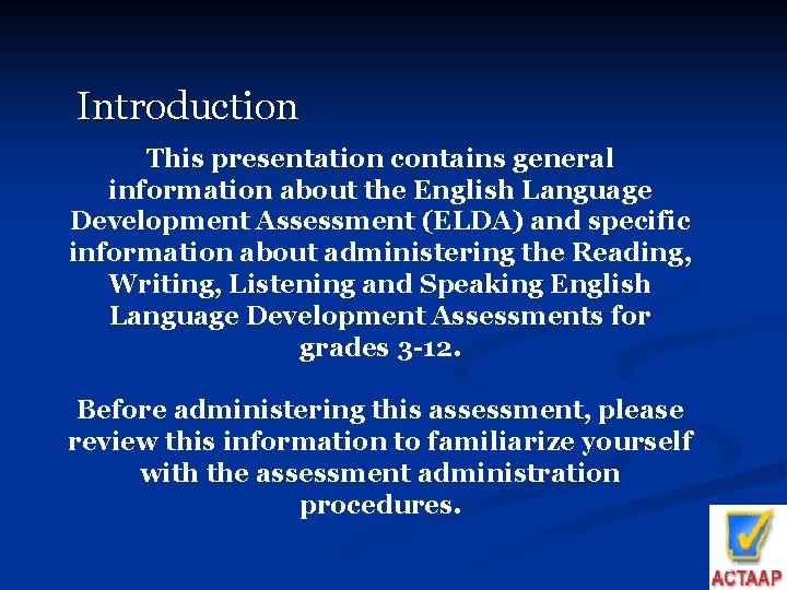 Introduction This presentation contains general information about the English Language Development Assessment (ELDA) and