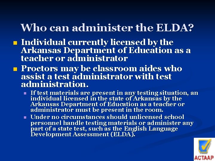 Who can administer the ELDA? n n Individual currently licensed by the Arkansas Department