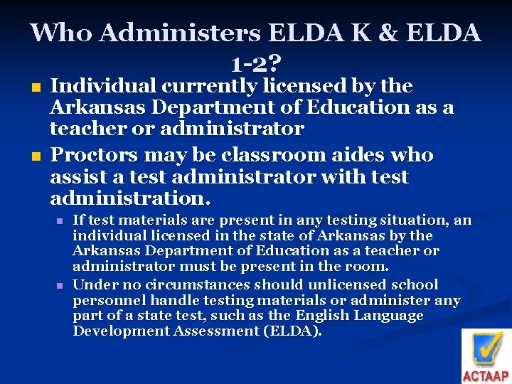 Who Administers ELDA K & ELDA 1 -2? n n Individual currently licensed by