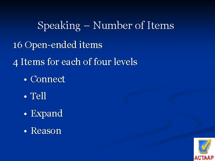 Speaking – Number of Items 16 Open-ended items 4 Items for each of four