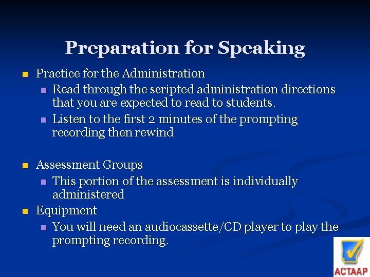 Preparation for Speaking n Practice for the Administration n Read through the scripted administration