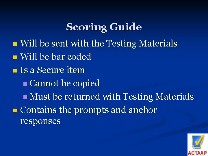 Scoring Guide Will be sent with the Testing Materials n Will be bar coded