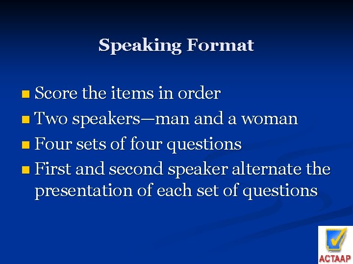 Speaking Format n Score the items in order n Two speakers—man and a woman