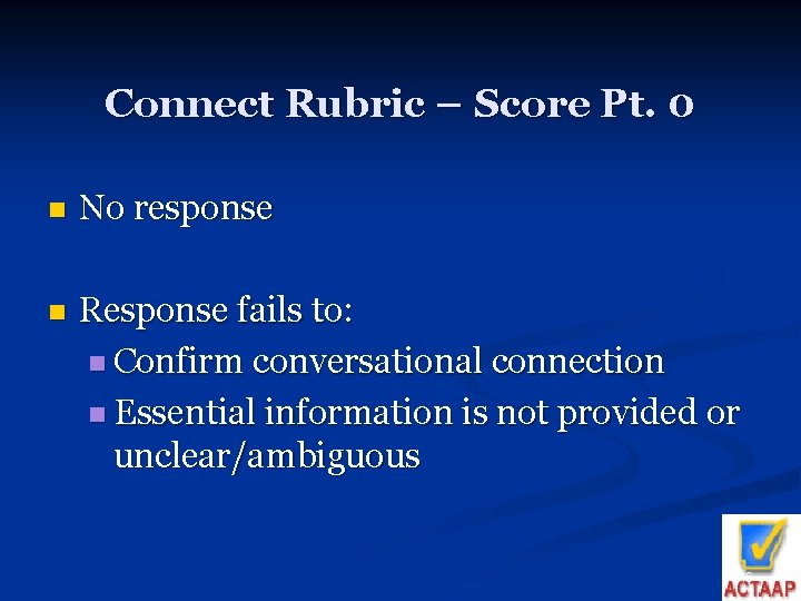 Connect Rubric – Score Pt. 0 n No response n Response fails to: n