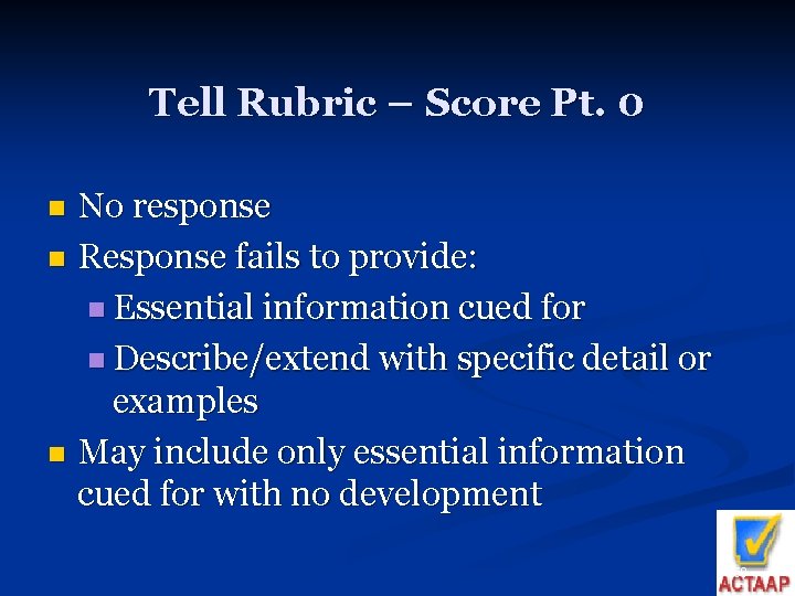 Tell Rubric – Score Pt. 0 No response n Response fails to provide: n