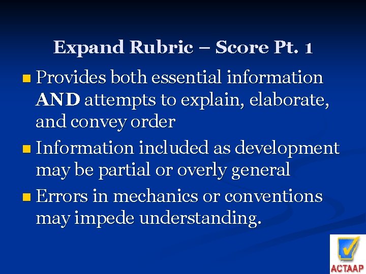 Expand Rubric – Score Pt. 1 n Provides both essential information AND attempts to