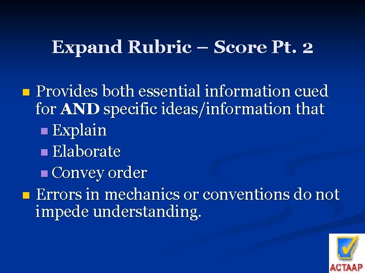 Expand Rubric – Score Pt. 2 Provides both essential information cued for AND specific